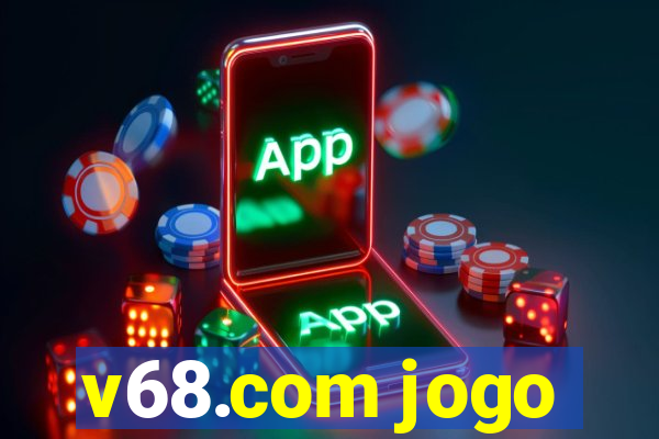 v68.com jogo